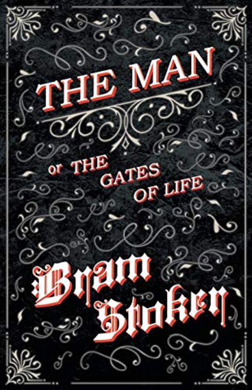 Book cover for "The Man/The Gates of Life" by Bram Stoker