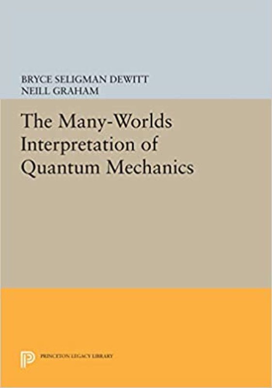 Book cover for "The Many-Worlds Interpretation of Quantum Mechanics" by Bryce Seligman Dewitt