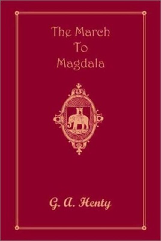 Book cover for "The March to Magdala" by GA Henty