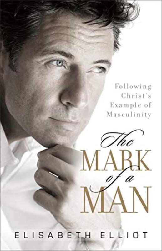 Book cover for "The Mark of a Man" by Elisabeth Elliot