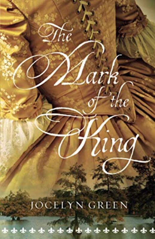 Book cover for "The Mark of the King" by Jocelyn Green
