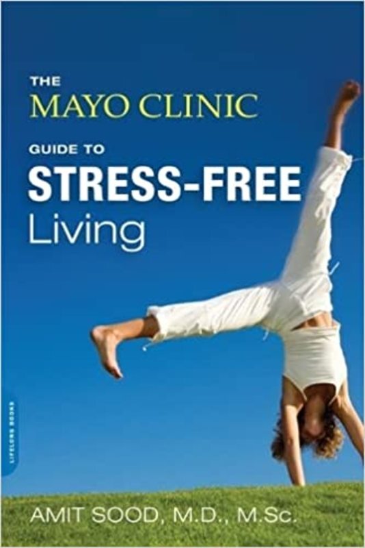 Book cover for "The Mayo Clinic Guide to Stress-Free Living" by Amit Sood
