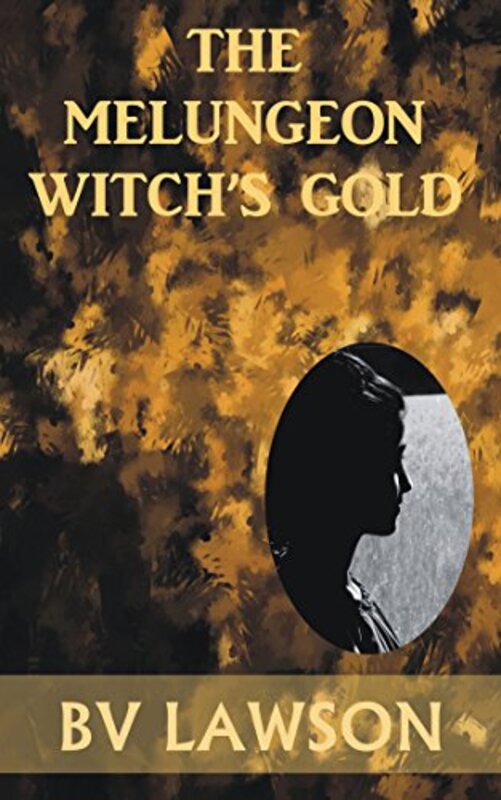 Book cover for "The Melungeon Witch's Gold" by BV Lawson