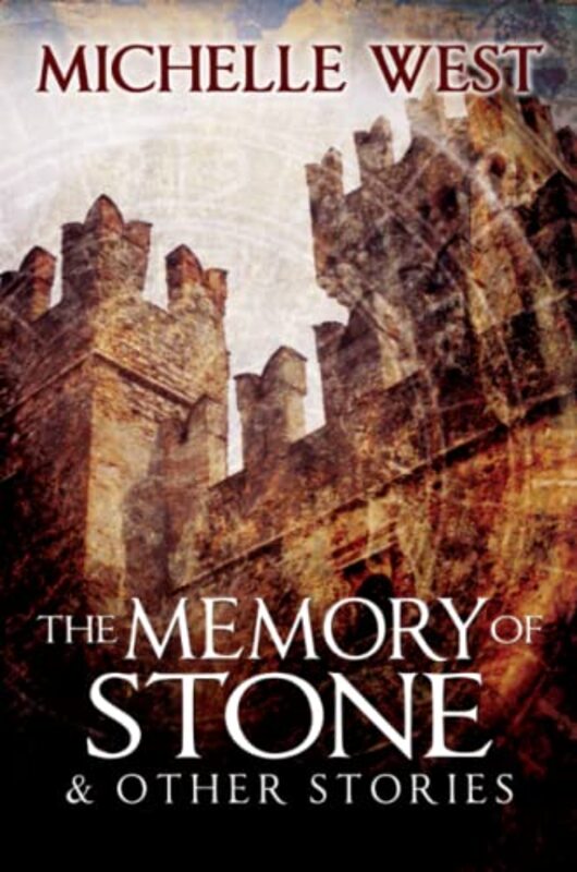 Book cover for "The Memory of Stone and Other Stories" by Michelle Sagara West
