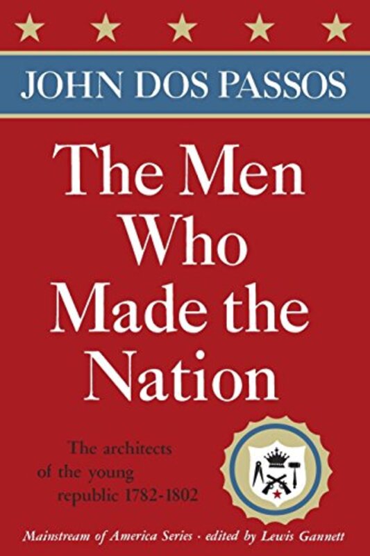 Book cover for "The Men Who Made the Nation" by John Dos Passos