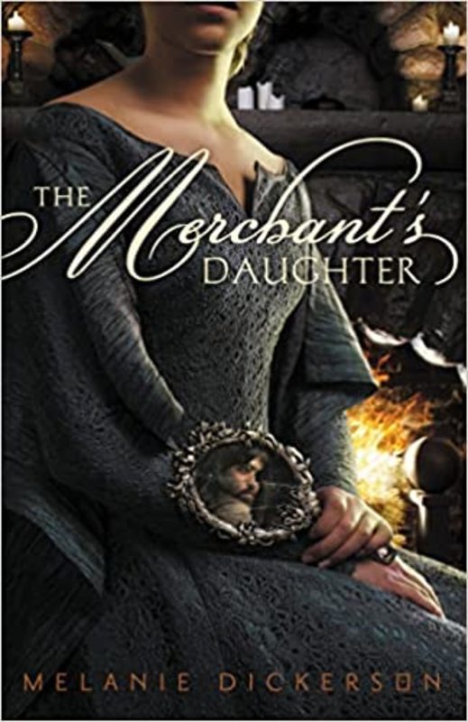 Book cover for "The Merchant's Daughter" by Melanie Dickerson