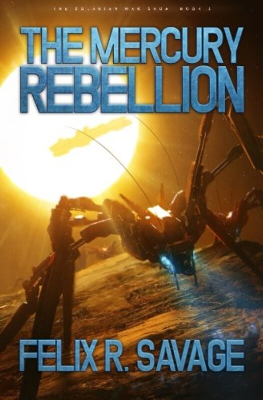 Book cover for "The Mercury Rebellion" by Felix R Savage