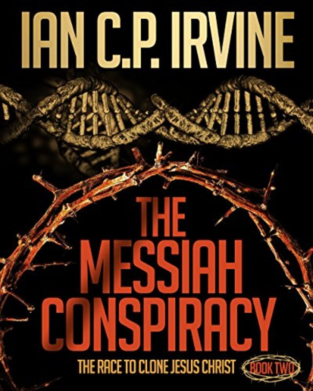 Book cover for "The Messiah Conspiracy" by Ian CP Irvine