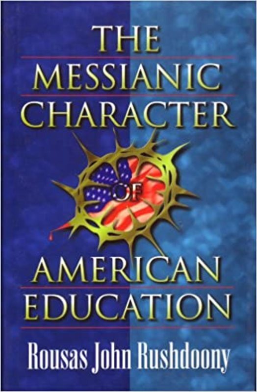 Book cover for "The Messianic Character of American Education" by Rousas John Rushdoony