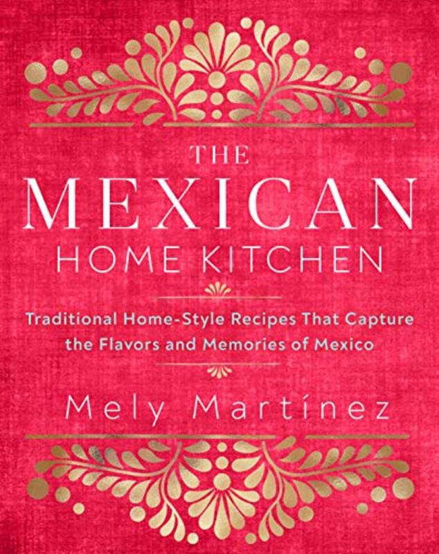 Book cover for "The Mexican Home Kitchen" by Mely Martínez