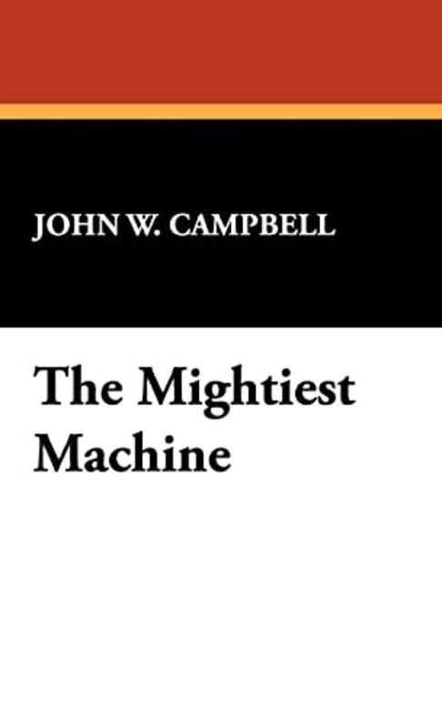 Book cover for "The Mightiest Machine" by John W Campbell
