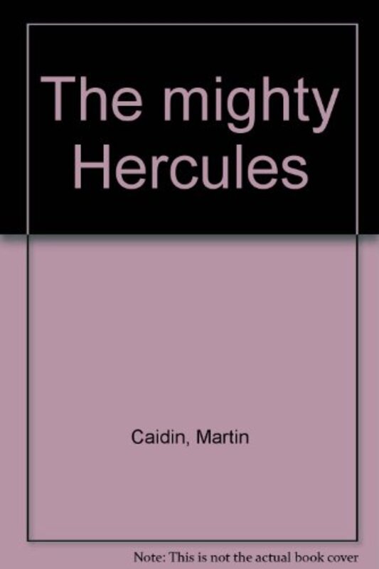 Book cover for "The Mighty Hercules" by Martin Caidin