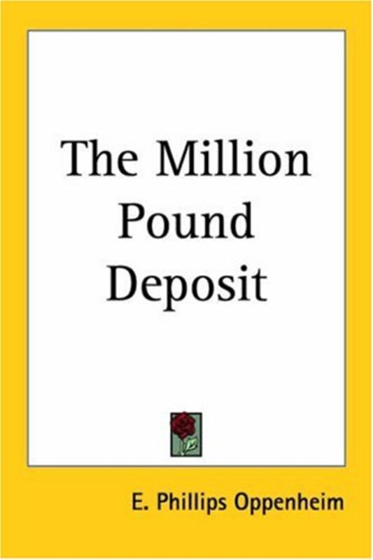 Book cover for "The Million Pound Deposit" by E Phillips Oppenheim