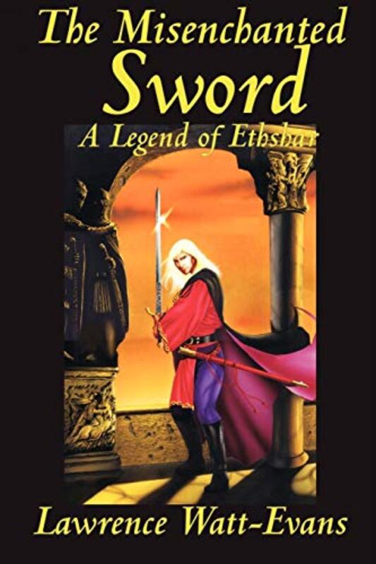 Book cover for "The Misenchanted Sword" by Lawrence Watt-Evans