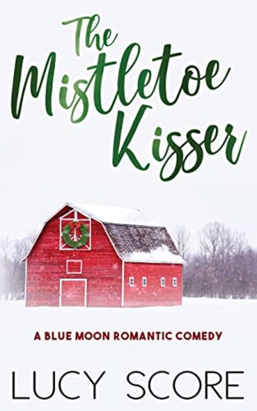 Book cover for "The Mistletoe Kisser" by Lucy Score
