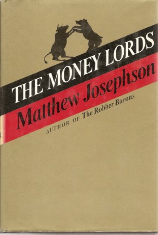 Book cover for "The Money Lords" by Matthew Josephson