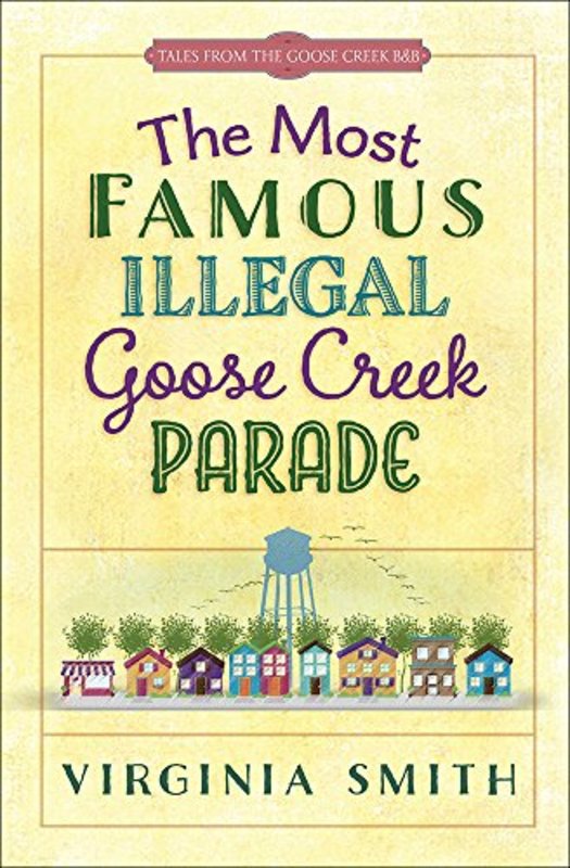 Book cover for "The Most Famous Illegal Goose Creek Parade" by Virginia Smith