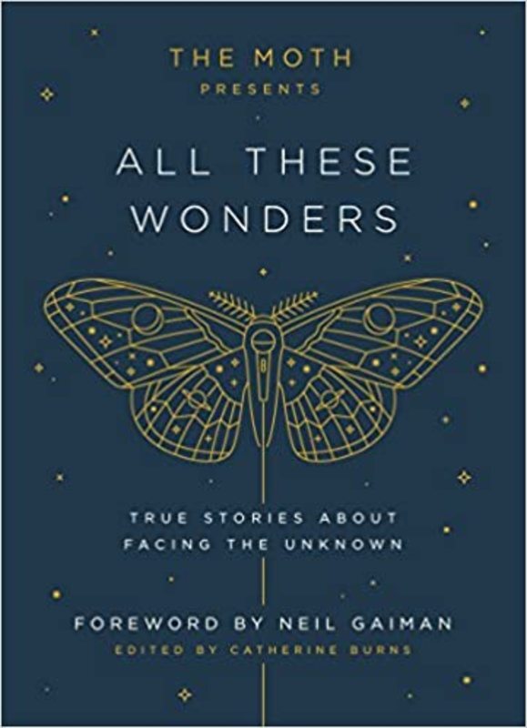 Book cover for "The Moth Presents All These Wonders" by Catherine Burns