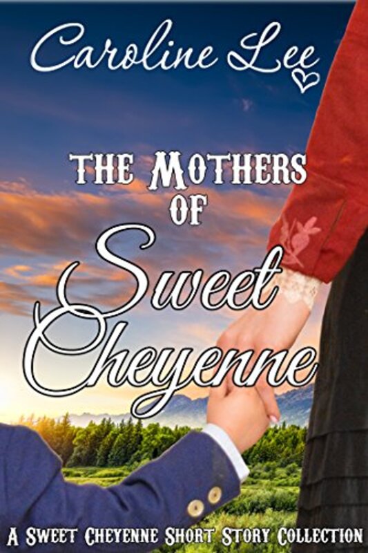 Book cover for "The Mothers of Sweet Cheyenne" by Caroline Lee