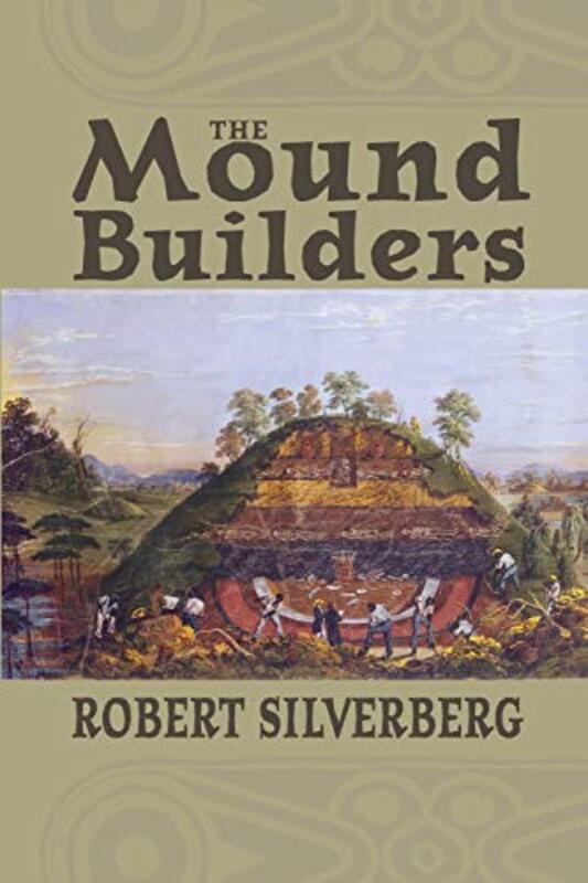 Book cover for "The Mound Builders" by Robert Silverberg