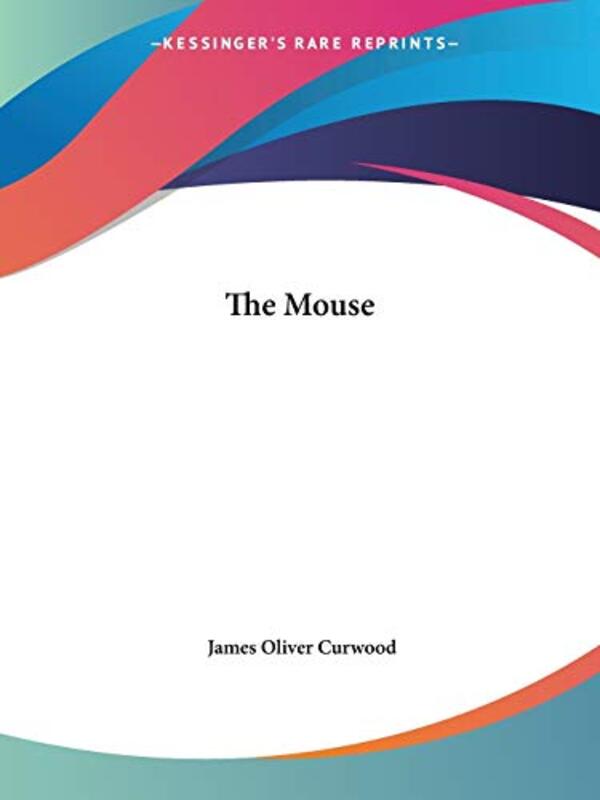 Book cover for "The Mouse" by James Oliver Curwood