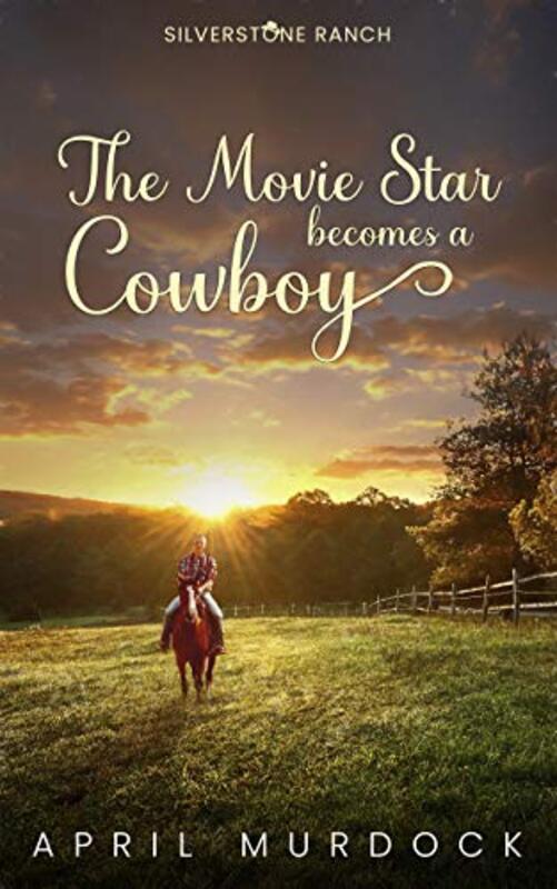 Book cover for "The Movie Star Becomes a Cowboy" by April Murdock