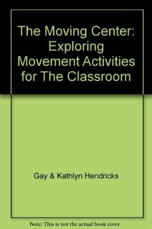Book cover for "The Moving Center" by Gay Hendricks