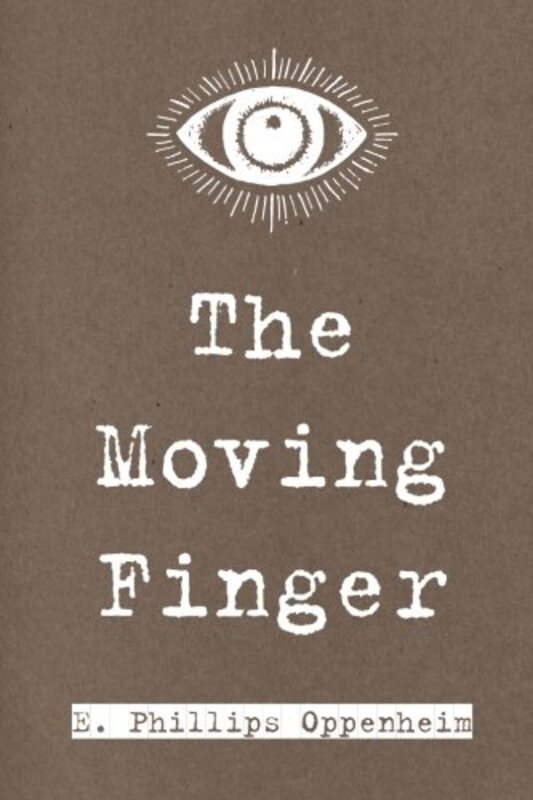 Book cover for "The Moving Finger / The Falling Star" by E Phillips Oppenheim