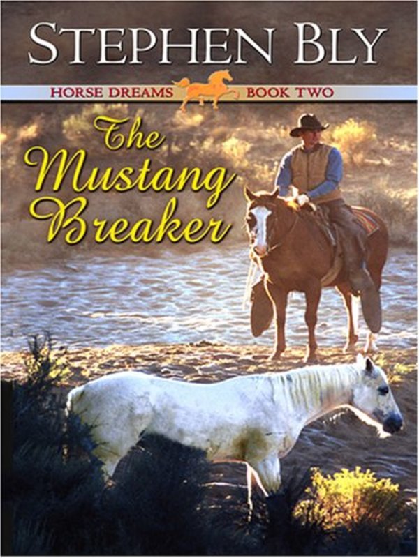 Book cover for "The Mustang Breaker" by Stephen Bly