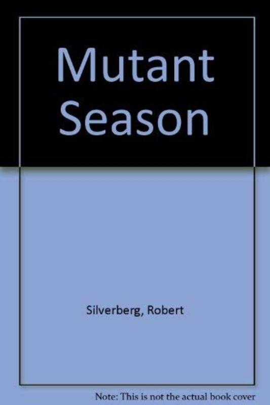 Book cover for "The Mutant Season" by Robert Silverberg