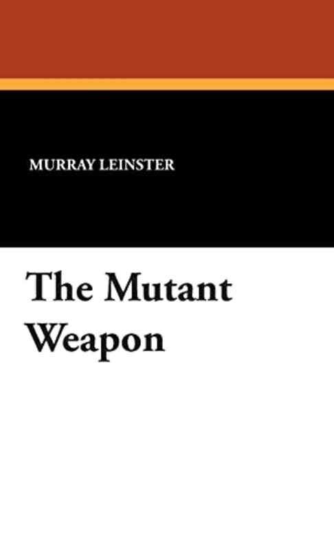 Book cover for "The Mutant Weapon" by Murray Leinster