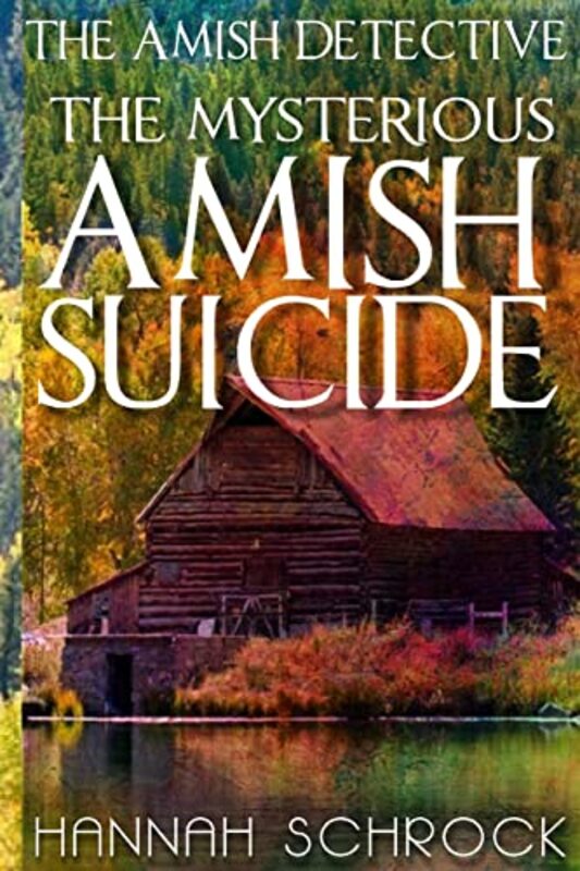 Book cover for "The Mysterious Amish Suicide" by Hannah Schrock