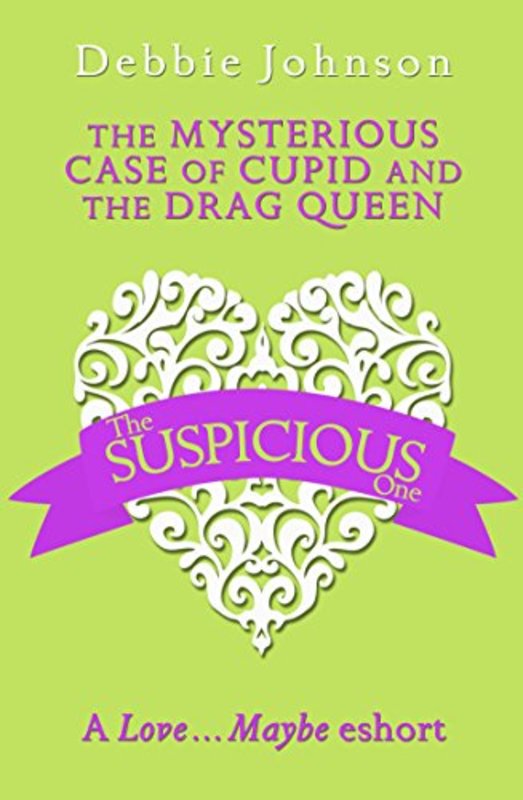 Book cover for "The Mysterious Case of Cupid and the Drag Queen" by Debbie Johnson