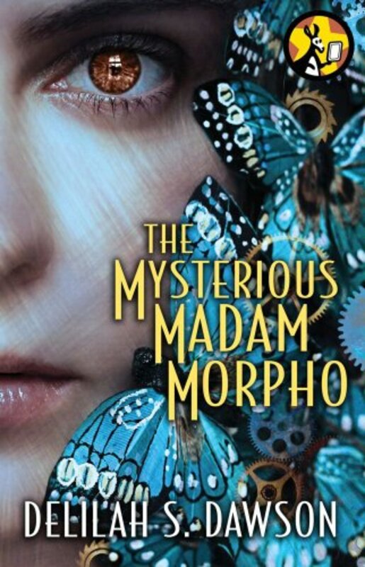 Book cover for "The Mysterious Madam Morpho" by Delilah S Dawson