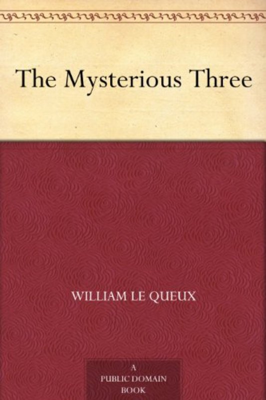Book cover for "The Mysterious Three" by William Le Queux