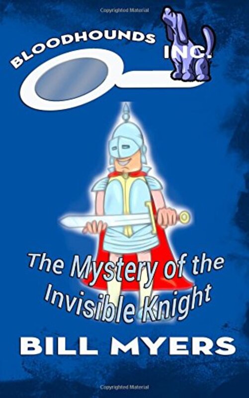 Book cover for "The Mystery of the Invisible Knight" by Bill Myers