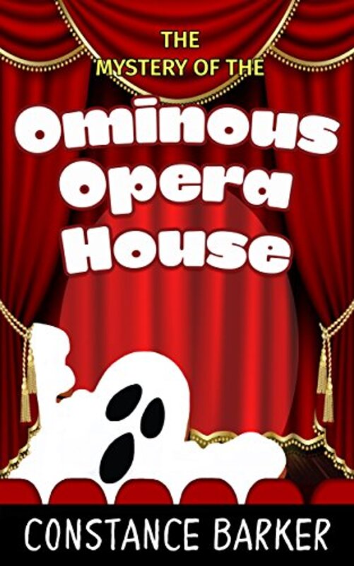 Book cover for "The Mystery of the Ominous Opera House" by Constance Barker