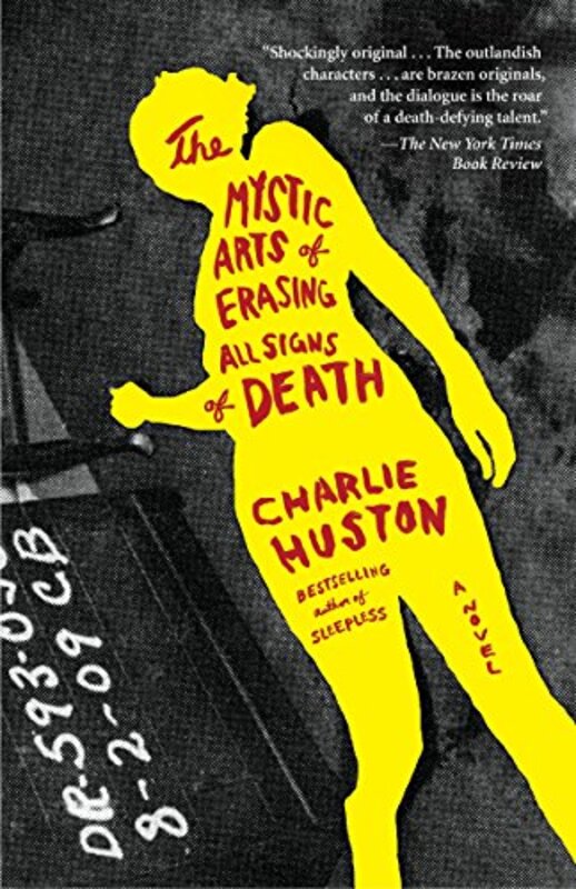 Book cover for "The Mystic Arts of Erasing All Signs of Death" by Charlie Huston