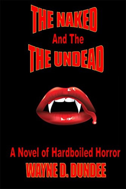 Book cover for "The Naked and The Undead" by Wayne D Dundee