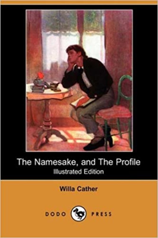 Book cover for "The Namesake, and the Profile" by Willa Cather