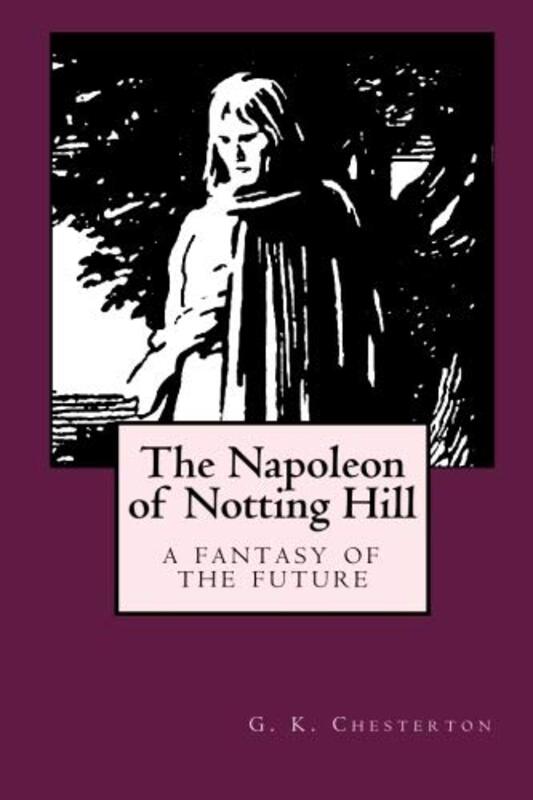 Book cover for "The Napoleon of Notting Hill" by Gilbert Keith Chesterton