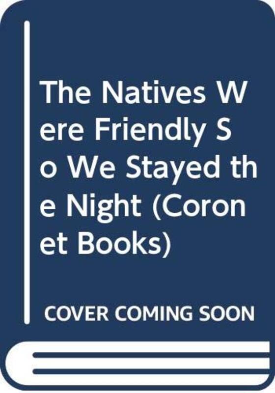 Book cover for "The Natives Were Friendly So We Stayed The Night" by Noel Barber