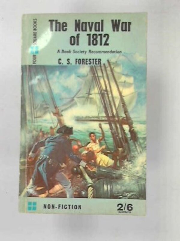 Book cover for "The Naval War of 1812 / The Age of Fighting Sail" by CS Forester