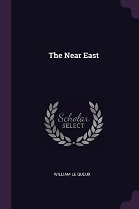Book cover for "The Near East" by William Le Queux