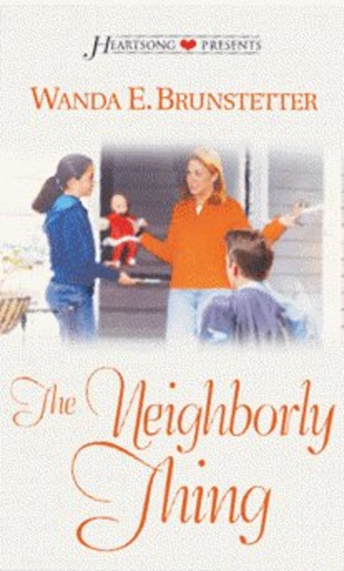 Book cover for "The Neighborly Thing" by Wanda E Brunstetter