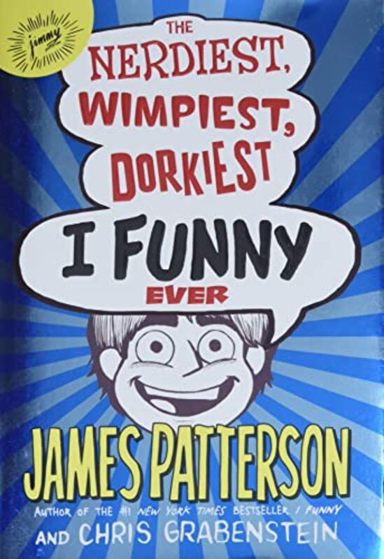 Book cover for "The Nerdiest, Wimpiest, Dorkiest I Funny Ever" by Chris Grabenstein