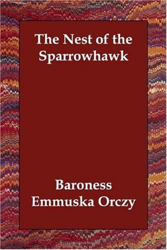 Book cover for "The Nest of the Sparrowhawk" by Baroness Orczy