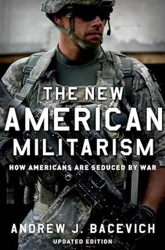 Book cover for "The New American Militarism" by Andrew J. Bacevich