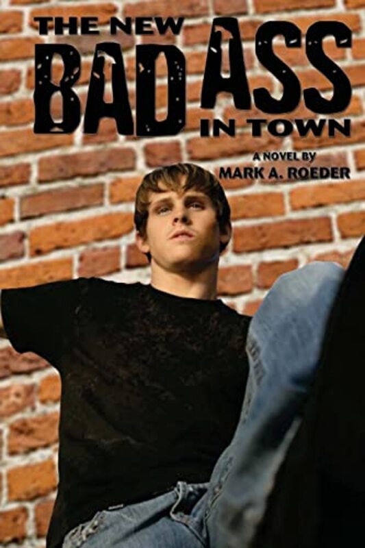 Book cover for "The New Bad Ass In Town" by Mark A Roeder