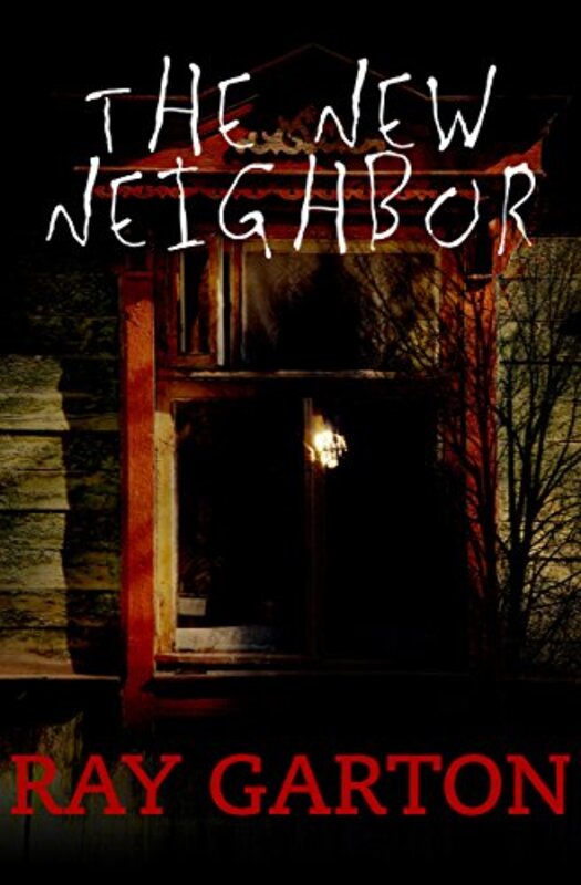 Book cover for "The New Neighbor" by Ray Garton